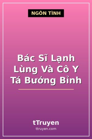 Bác Sĩ Lạnh Lùng Và Cô Y Tá Bướng Bỉnh