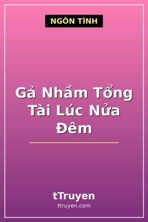 Gả Nhầm Tổng Tài Lúc Nửa Đêm