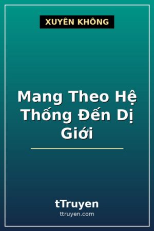 Mang Theo Hệ Thống Đến Dị Giới
