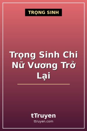 Trọng Sinh Chi Nữ Vương Trở Lại